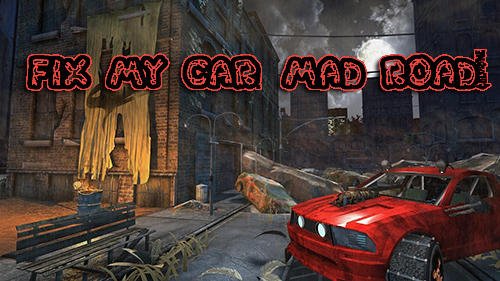 download Fix my car: Mad road! apk